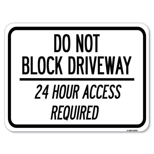 Do Not Block Driveway 24 Hour Access Required Heavy-Gauge Aluminum Rust Proof Parking, A-1824-24633